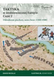 Taktyka w Średniowiecznej Europie. Część 2. Odrodzenie piechoty, nowa broń (1260-1500)