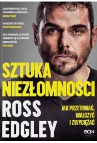 Sztuka niezłomności. Jak przetrwać, walczyć i zwyciężać