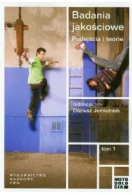 Badania jakościowe. Podejścia i teorie. Tom 1