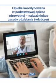 Opieka koordynowana w podstawowej opiece zdrowotnej – najważniejsze zasady udzielania świadczeń