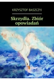 Skrzydła. Zbiór opowiadań