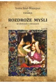 Rozdroże myśli w słowach i obrazach. Tom 3