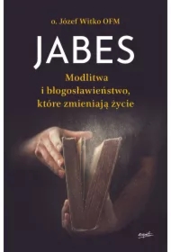 Jabes. Modlitwa i błogosławieństwo, które zmieniają życie