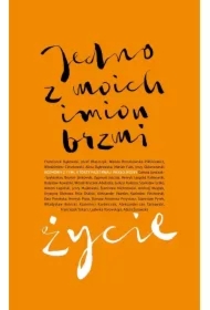 Jedno z moich imion brzmi życie. Rozmowy z tymi, którzy przetrwali piekło wojny.