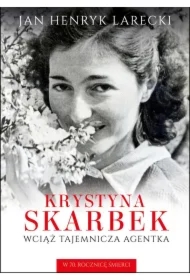 Krystyna Skarbek. Wciąż tajemnicza agentka