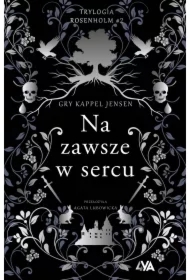 Na zawsze w sercu. Trylogia Rosenholm. Tom 2
