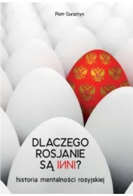Dlaczego Rosjanie są inni. Historia mentalności rosyjskiej