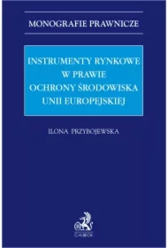 Instrumenty rynkowe w prawie ochrony środowiska Unii Europejskiej