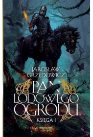 Pan Lodowego Ogrodu. Tom 1