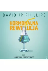 Hormonalna rewolucja. Jak w naturalny sposób wykorzystać moc sześciu najważniejszych hormonów