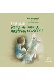 Czasami szczęśliwi rodzice mieszkają oddzielnie