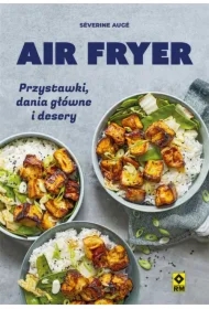Air fryer. Przystawki, dania główne i desery