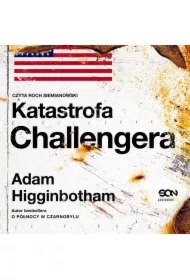 Katastrofa Challengera. Historia bohaterstwa i dramatu na krawędzi kosmosu