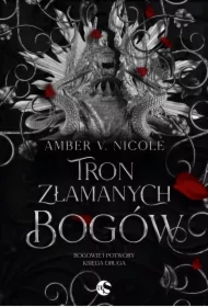 Tron złamanych bogów. Bogowie i Potwory. Tom 2