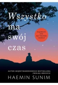 Wszystko ma swój czas. Mądrość zen na trudne chwile