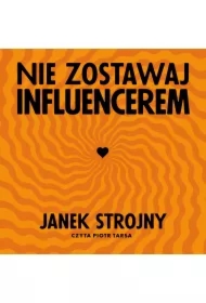 Nie zostawaj influencerem