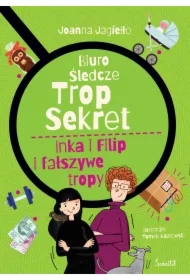 Inka i Filip i fałszywe tropy. Biuro śledcze Trop Sekret. Tom 3