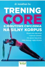 Trening core. 6-minutowe ćwiczenia na silny korpus