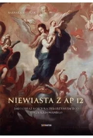 Niewiasta z Ap 12 jako obraz kościoła...