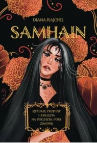 Samhain. Rytuały, przepisy i zaklęcia na początek pory zimowej