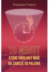 15 minut, które uwolniły mnie na zawsze od palenia