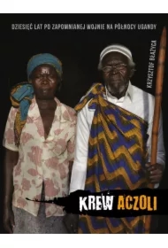 Krew Aczoli. Dziesięć lat po zapomnianej wojnie...