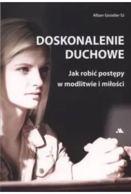 Doskonalenie duchowe. Jak robić postępy...