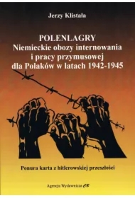 Polenlagry. Niemieckie obozy internowania i pracy przymusowej dla Polaków w latach 1942-1945