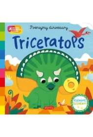 Triceratops. Akademia mądrego dziecka. Poznajmy dinozaury