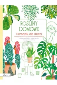 Rośliny domowe. Poradnik dla dzieci