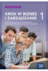 Krok w biznes i zarządzanie 1. Podręcznik do liceum ogólnokształcącego i technikum. Zakres rozszerzony