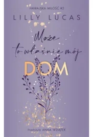 Może to właśnie mój dom. Hawajska miłość. Tom 2