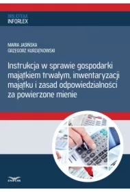 Instrukcja w sprawie gospodarki majątkiem trwałym, inwentaryzacji majątku i zasad odpowiedzialności za powierzone mienie