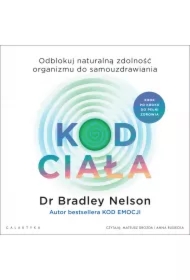 Kod ciała. Odblokuj naturalną zdolność organizmu do samouzdrawiania