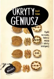 Ukryty geniusz. Pigułki na rozum, hakerzy mózgu i sekrety inteligencji