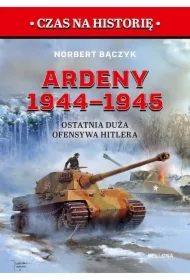Ardeny 1944-1945. Ostatnia duża ofensywa Hitlera