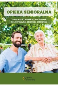 Opieka senioralna. Standardy opieki na pacjentem, rola opiekuna, choroby otępienne