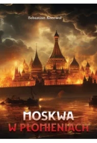 Moskwa w płomieniach