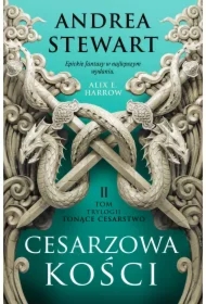 Cesarzowa kości. Tonące Cesarstwo. Tom 2