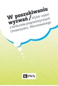 W poszukiwaniu wyzwań. Wybór zadań z konkursów programistycznych Uniwersytetu Warszawskiego