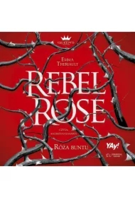 Rebel Rose. Róża Buntu. The Queen`s Council. Tom 1