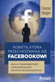 Kobieta, która przeciwstawiła się Facebookowi. Walka o transparentność i odpowiedzialność gigantów technologicznych