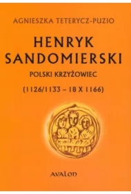 Henryk Sandomierski. Polski krzyżowiec
