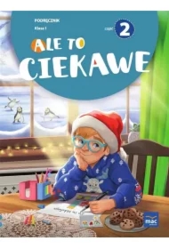 Ale to ciekawe. Podręcznik. Klasa 1. Część 2