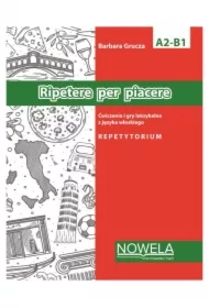 Ripetere per piacere. Ćwiczenia i gry leksykalne z języka włoskiego. Poziom A2-B1