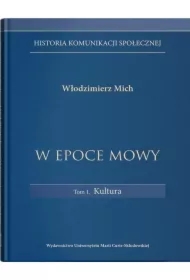 W epoce mowy T.1 Kultura. Historia komunikacji