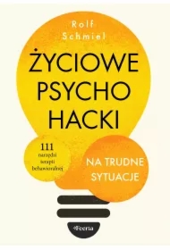 Życiowe psychohacki na trudne sytuacje