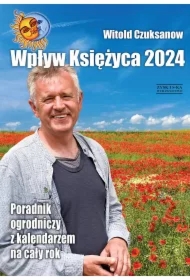 Wpływ Księżyca 2024. Poradnik ogrodniczy z kalendarzem na cały rok