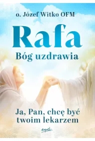 Rafa. Bóg uzdrawia