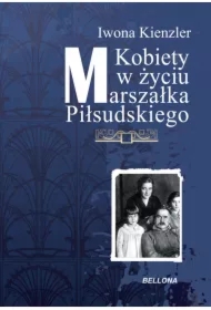 Kobiety w Życiu Marszałka Piłsudskiego